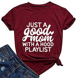 Women Just A Good Mom with A Hood Playlist T-Shit Mom Graphic Shirt