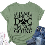 Dog Lover Shirt Women If I Can't Bring My Dog I'm Not Going Funny Graphic Tees