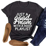 Women Just A Good Mom with A Hood Playlist T-Shit Mom Graphic Shirt