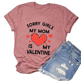 Funny Valentines Day Shirt Women Sorry Girls Mom is My Valentine Tee Tops