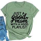 Women Just A Good Mom with A Hood Playlist T-Shit Mom Graphic Shirt