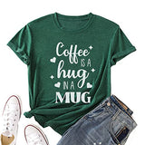 Coffee is A Hug in A Mug Shirt Women Coffee Lover Graphic