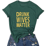 Women Drunk Wives Matter T-Shirt Drinking Shirt