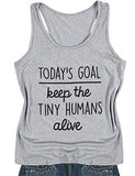 Women Today's Goal Keep The Tiny Humans Alive Tank Top Tiny Humans Shirt