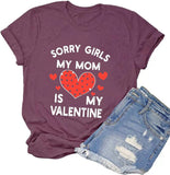 Funny Valentines Day Shirt Women Sorry Girls Mom is My Valentine Tee Tops