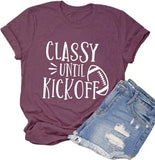 Women Classy Until Kickoff T-Shirt Football Shirt Game Day Shirt