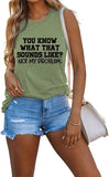 Women You Know What That Sounds Like Funny Saying Tank Top Shirt