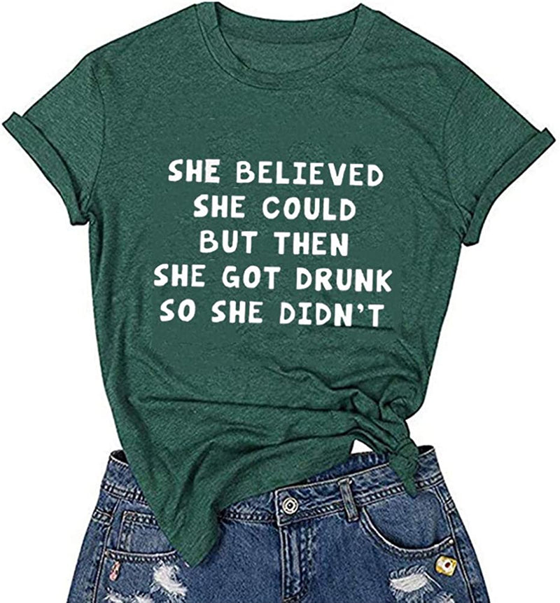 Women She Believed She Could But She Got Drunk So She Didn't Funny T-Shirt