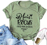 Women Hocus Pocus I Need Wine to Focus T-Shirt