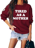 Women Tired As A Mother Sweatshirt Mom Life Shirt