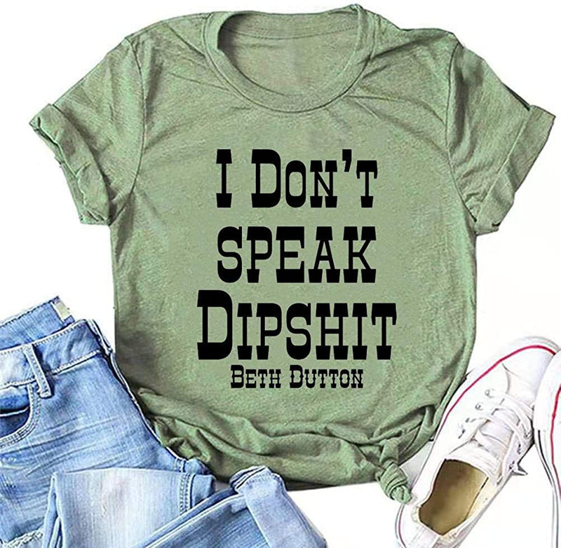 Women I Don't Speak Dipshit Graphic T-Shirt Short Sleeve Crew Neck Shirt