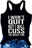 Women I Won't Quit but I Might Cuss The Whole Time Tank Top