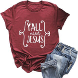 Women Y'all Need Jesus T-Shirt Christian Shirt