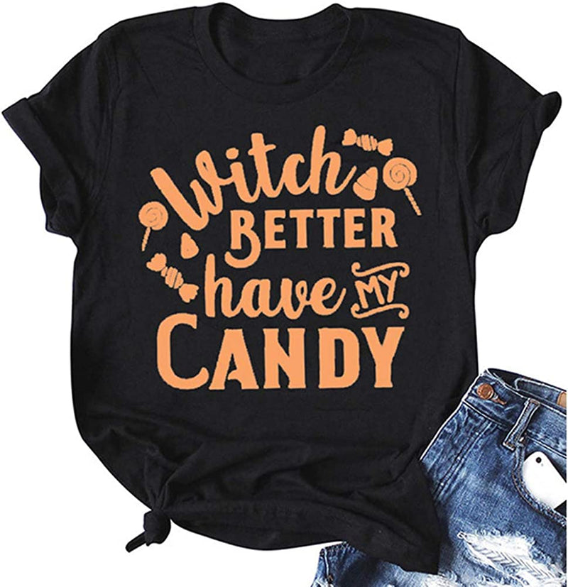 Women Witch Better Have My Candy T-Shirt Halloween Shirt