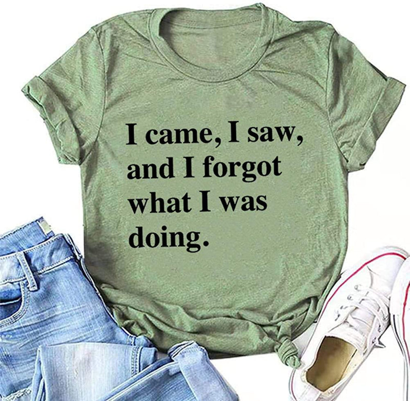 Women I Came I Saw I Forgot What I was Doing T-Shirt
