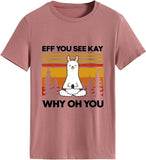 Women Eff You See Kay Why Oh You T-Shirt Yoga Shirt