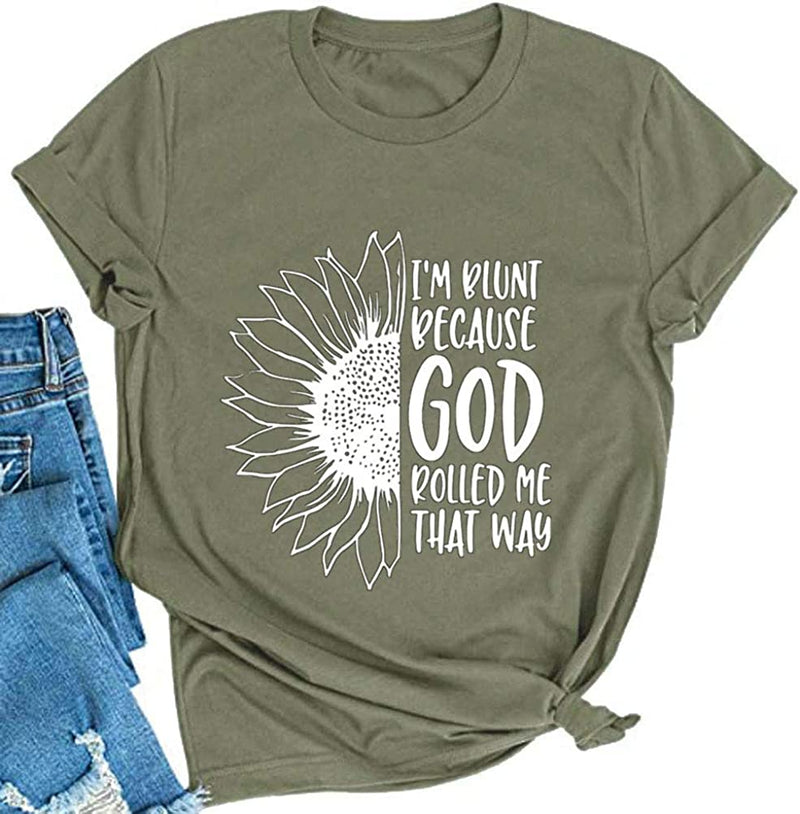 Women I'm Blunt Because God Rolled Me That Way T-Shirt Sunflower Shirt