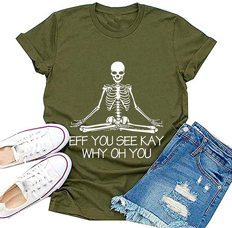 Women Eff You See Kay Why Oh You T-Shirt Skull Yoga Shirt