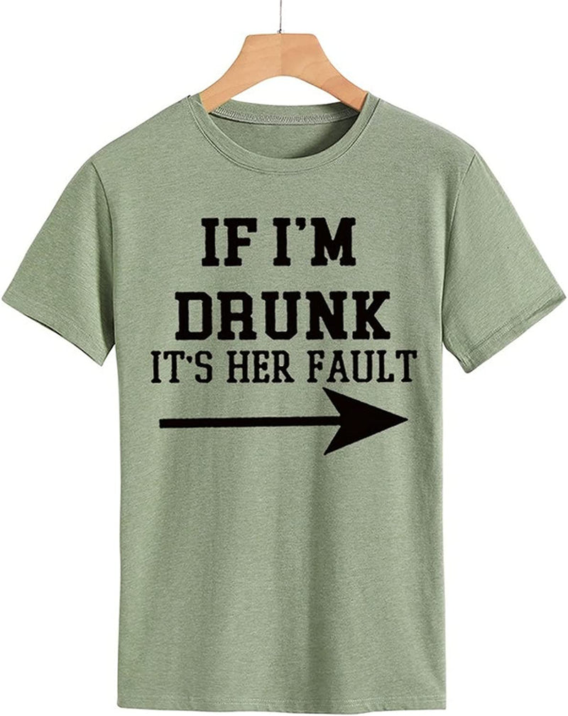 Women Drunk Drinking T-Shirt If I'm Drunk It's Her Fault Arrow Tees Shirt