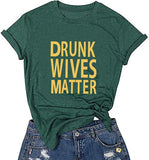 Women Drunk Wives Matter T-Shirt Drinking Shirt