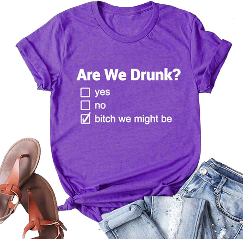 are We Drunk? Bitch We Might Be Shirt Drinking T-Shirt