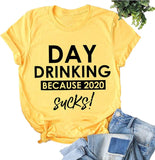 Women Day Drinking T-Shirt Because 2020 Sucks Funny T-Shirt