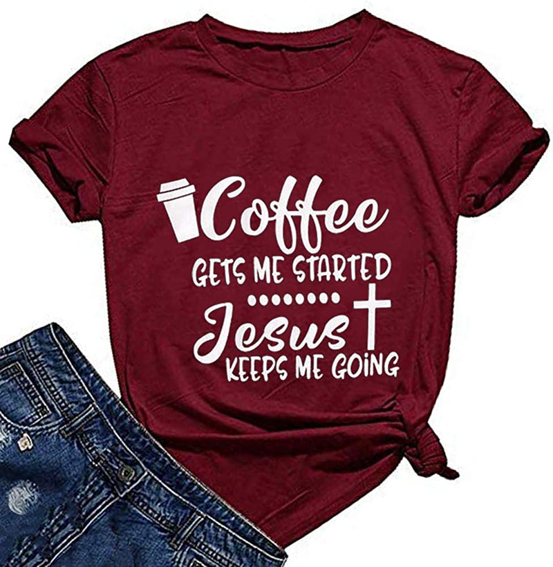 Women Coffee Gets Me Started Jesus Keeps Me Going T-Shirt