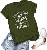 Women I Have Mixed Drinks About Feelings T-Shirt