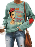 Women Long Sleeve Not Fragile Like A Flower Fragile Like A Bomb Sweatshirt