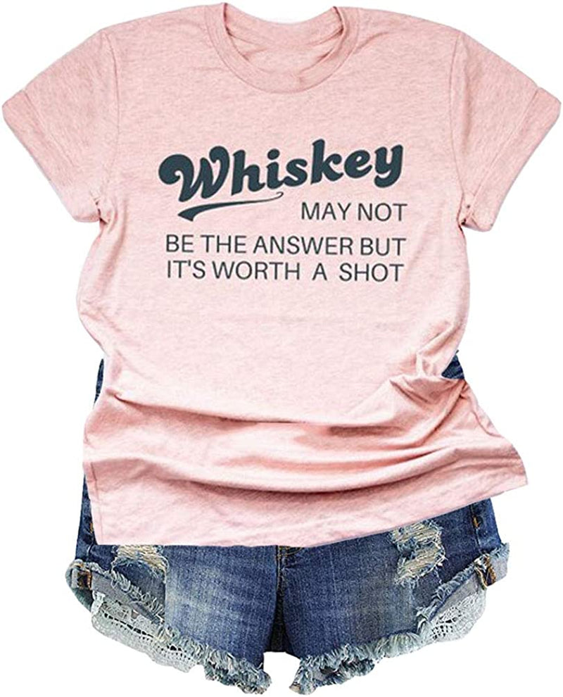 Women Whiskey May Not Be The Answer But It's Worth A Shot T-Shirt (3 Colors)