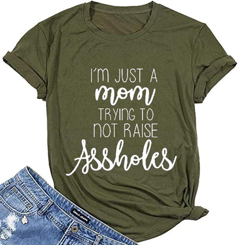 Women I?m Just a Mom Trying Not to Raise Assholes T-Shirt