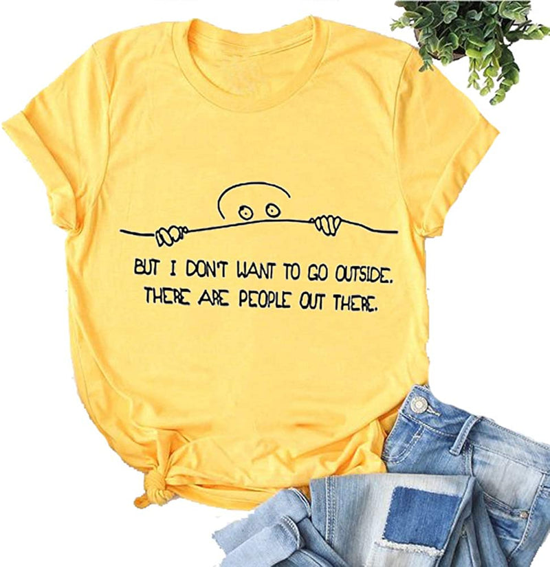 Women But I Don't Want to Go Outside There are People Out There Funny T-Shirt