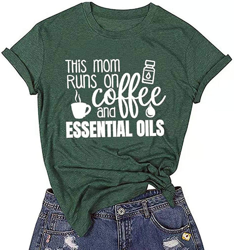 This Mom Runs On Coffee and Essential Oils T-Shirt Mama Shirt