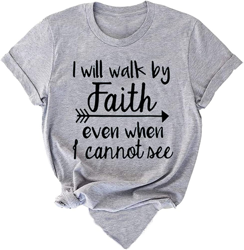 Women I Will Walk by Faith Even When I Cannot See T-Shirt Tee Bible Verse Shirt