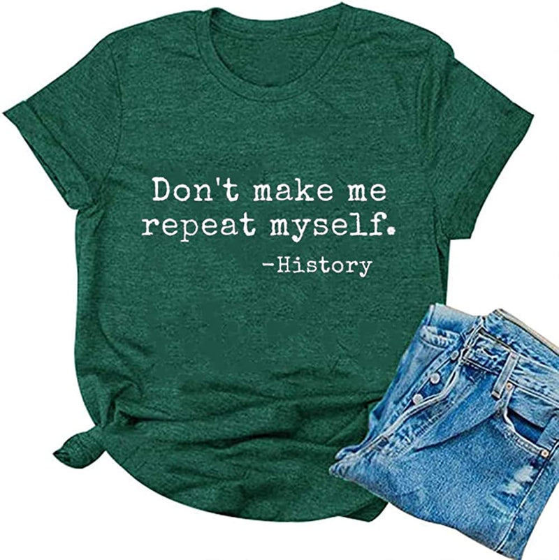 Women Don't Make Me Repeat Myself T-Shirt