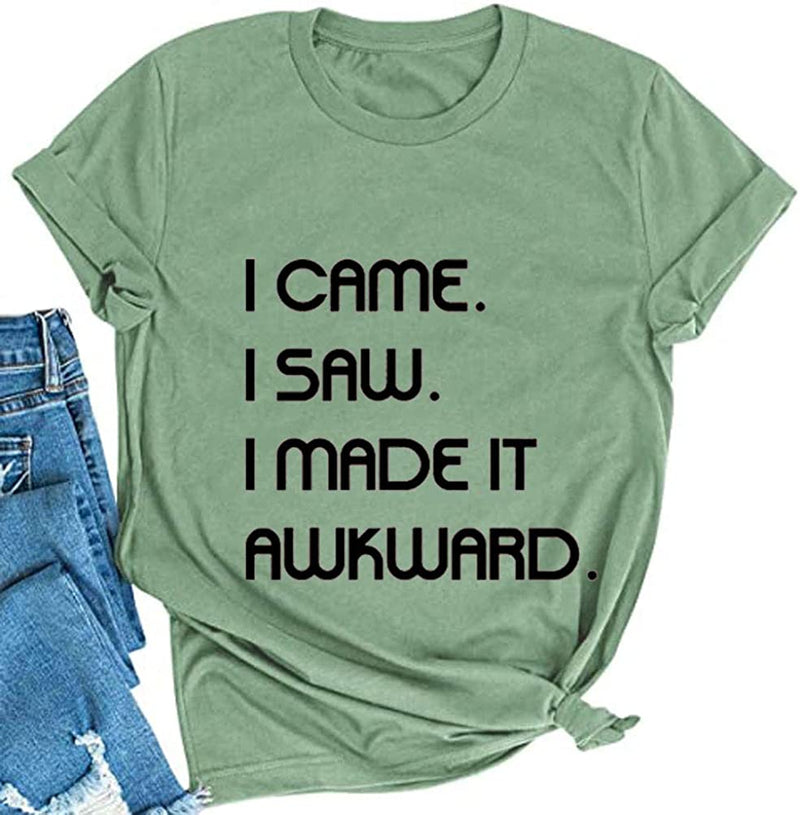 Women I Came I Saw I Made it Awkward T-Shirt
