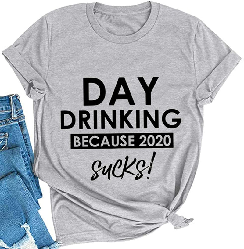 Women Day Drinking T-Shirt Because 2020 Sucks Funny T-Shirt