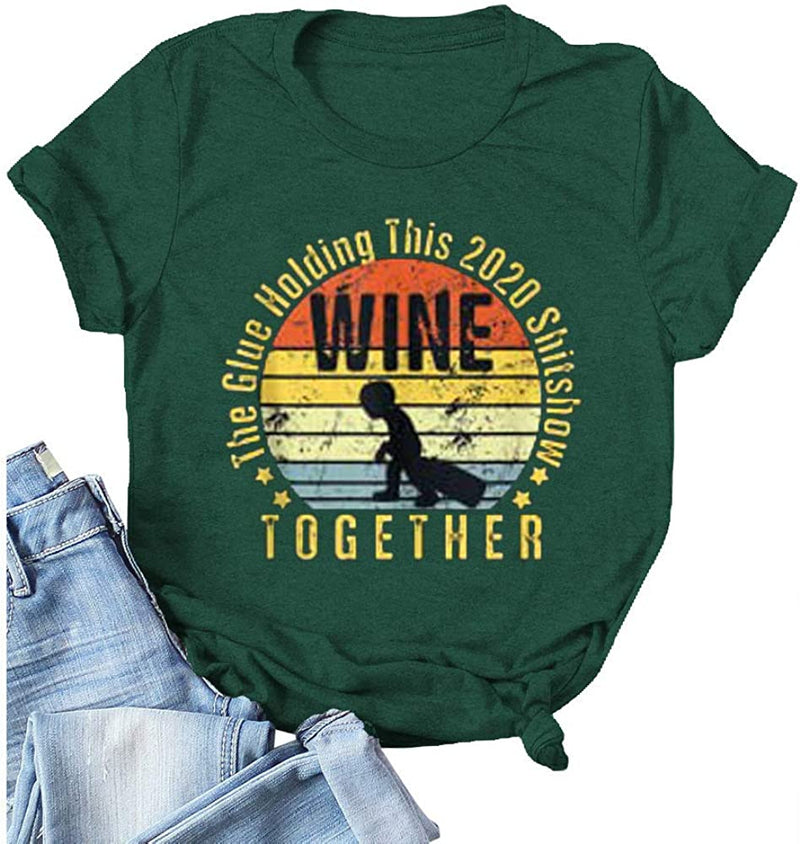 Women Wine T-Shirt The Glue Holding This 2020 Shitshow Together Shirt