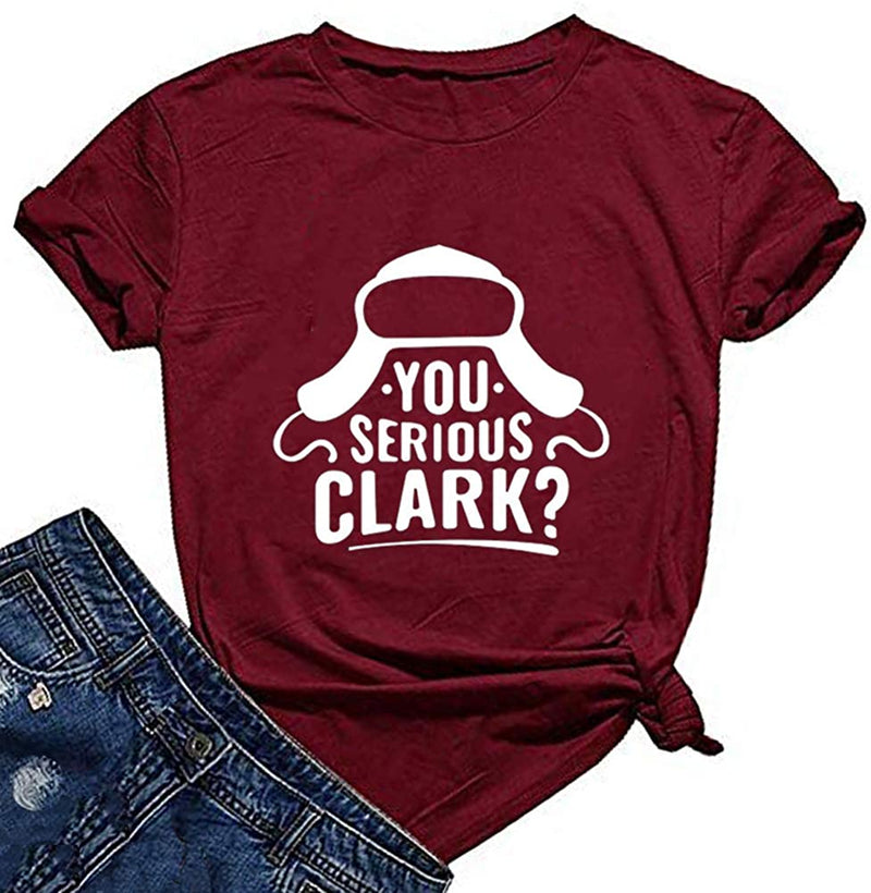 Women You Serious Clark T-Shirt Christmas Shirt