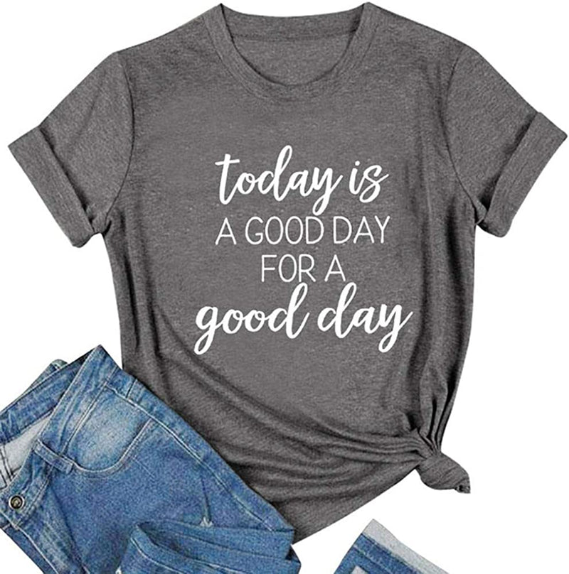 Women Today is A Good Day for A Good Day T-Shirt