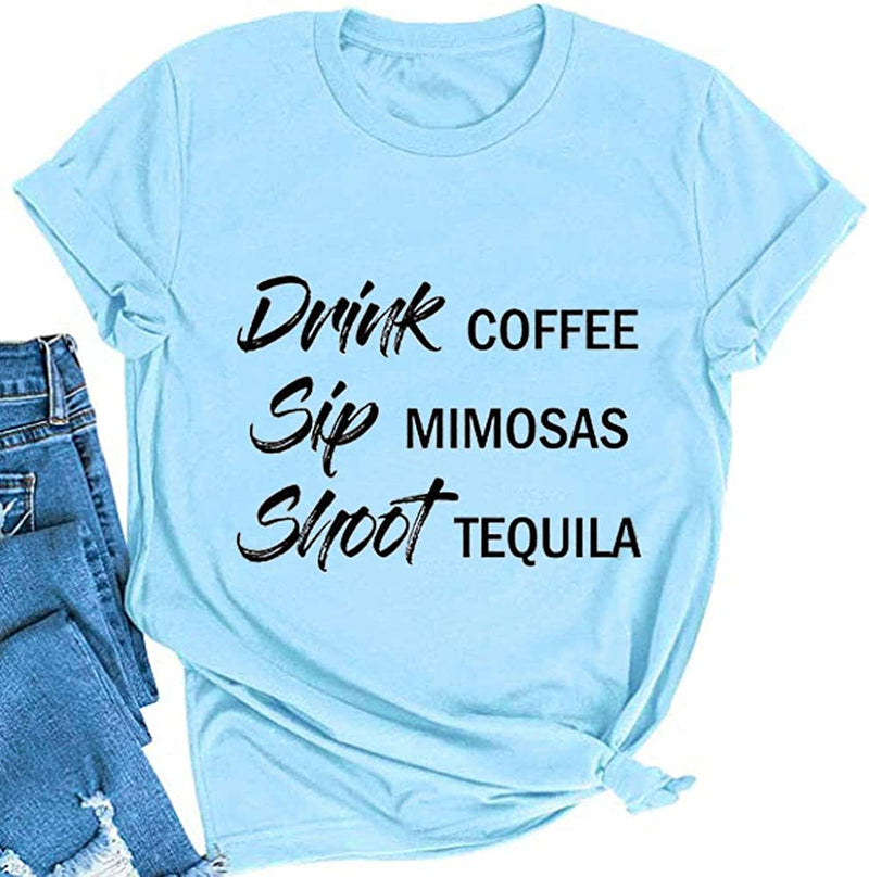 Drink Coffee Sip Mimosas Shoot Tequila T-Shirt for Women