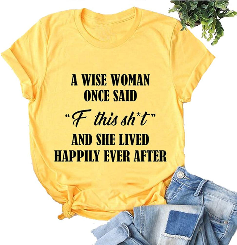 Women A Wise Woman Once Said F This Sh*t and She Lived Happily Ever After Funny T-Shirt