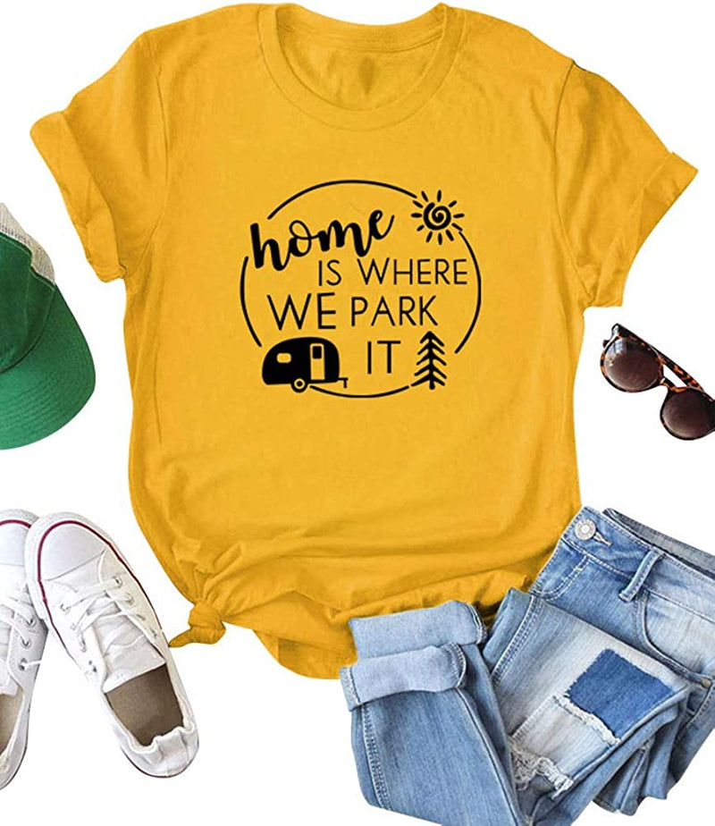 Women Home is Where We Park It T-Shirt Casual T-Shirt Funny T-Shirt
