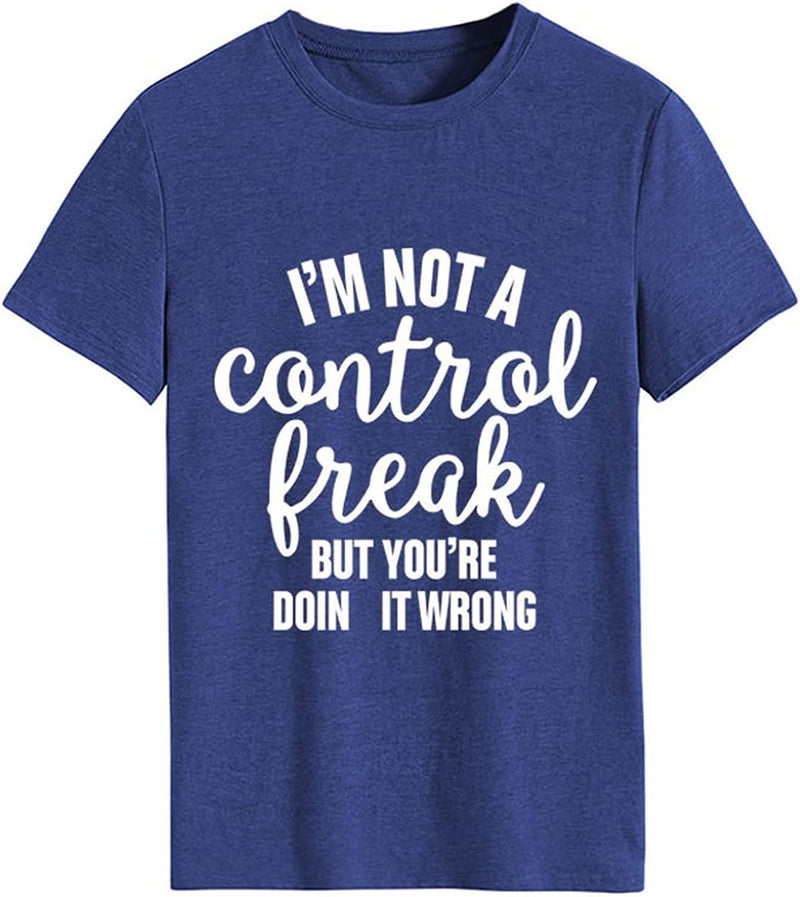 Women I'm Not A Control Freak But You're Doing It Wrong T-Shirt