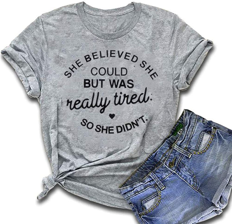 She Believed She Could But She was Really Tired So She Didn't T-Shirt