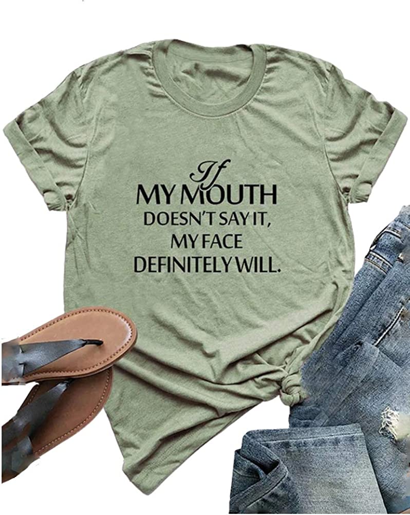 Women If My Mouth Doesn't Say It My Face Definitely Will T-Shirt