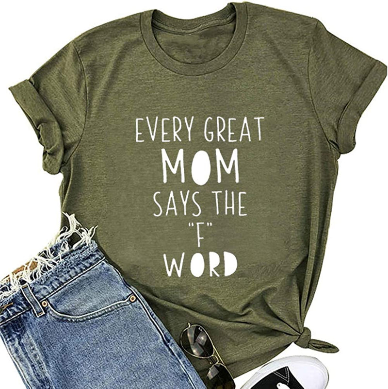Women Every Great Mom Says The F Word T-Shirt Mom Graphic Shirt
