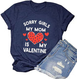 Funny Valentines Day Shirt Women Sorry Girls Mom is My Valentine Tee Tops