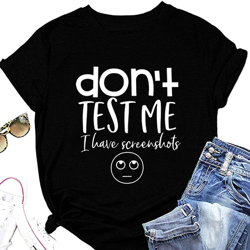 Women Don't Test Me I Have Screenshots T-Shirt