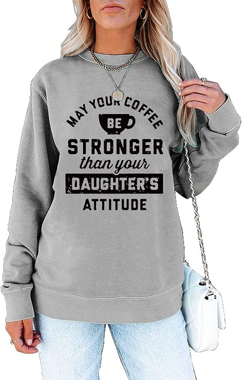 Sweat-shirt pour femmes, que votre café soit plus fort que l'attitude de vos filles